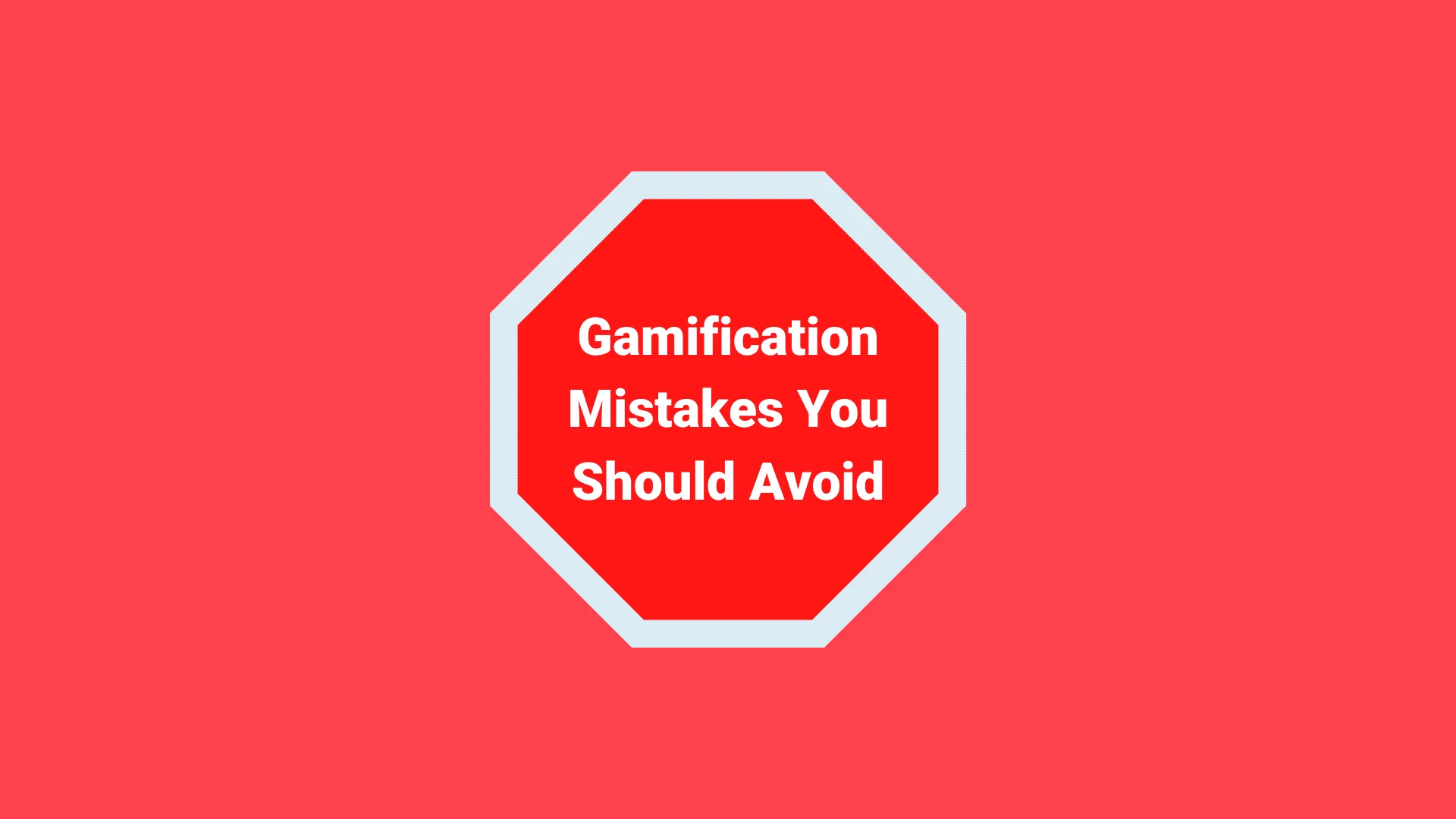 Gamification mistakes to avoid