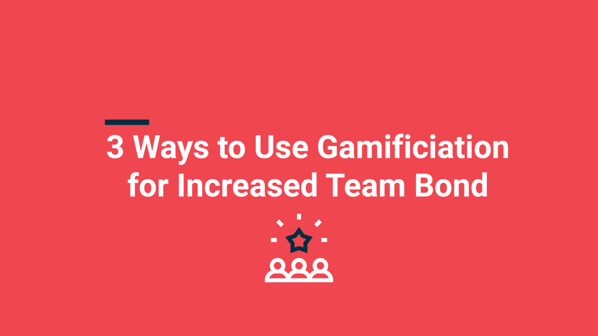 3 manieren om Gamification te gebruiken voor een sterkere teamband